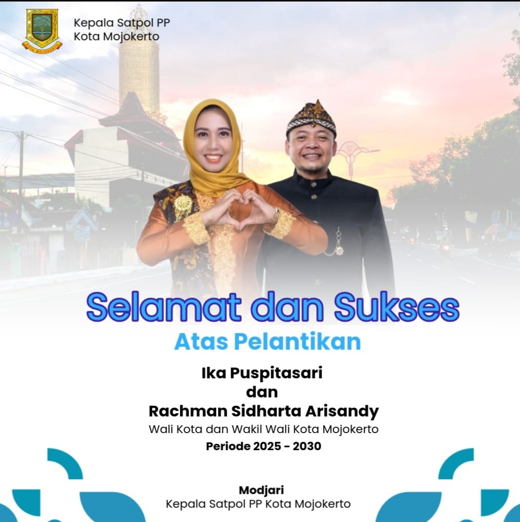 Satpol PP Kota Mojokerto Mengucapkan Selamat atas Pelantikan Wali Kota dan Wakil Wali Kota Mojokerto periode 2025-2030